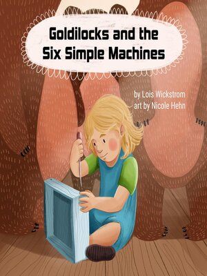 cover image of Goldilocks and the Six Simple Machines